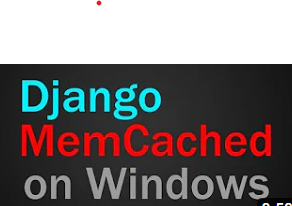 How to Use Django Memcached on Windows